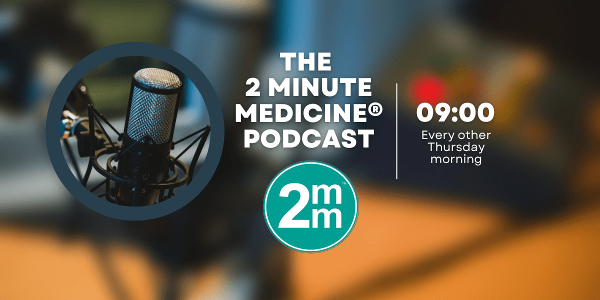 The 2 Minute Medicine Podcast Episode 39